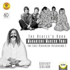 Cover image for The Beatle's Guru Maharishi Mahesh Yog - The Lost Rishikesh Interviews, Volume 2