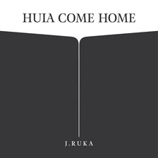 Cover image for Huia Come Home
