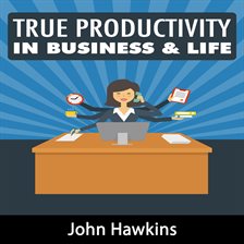 Image de couverture de True Productivity in Business & Life