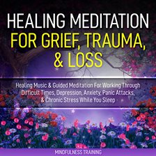 Cover image for Healing Meditation for Grief, Trauma, & Loss