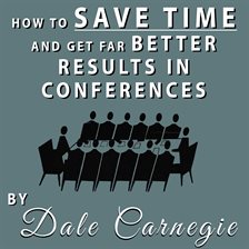 Cover image for How to Save Time and Get Far Better Results in Conferences