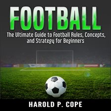 Umschlagbild für The Ultimate Guide to Football Rules, Concepts, and Strategy for Beginners