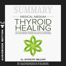Cover image for Summary of Medical Medium Thyroid Healing