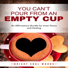Cover image for You Can't Pour from an Empty Cup