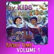Cover image for By Kids For Kids Story Time, Vol. 01