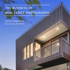 Cover image for The Business of Real Estate Photography