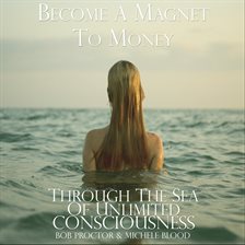Cover image for Become A Magnet To Money Through The Sea Of Unlimited Consciousness