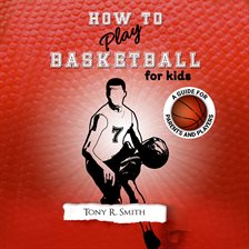 Cover image for How to Play Basketball for Kids
