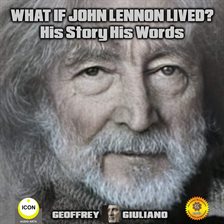 Cover image for What If John Lennon Lived? His Story His Words