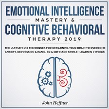 Cover image for Emotional Intelligence Mastery & Cognitive Behavioral Therapy 2019