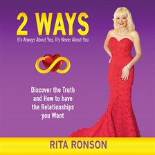 Cover image for 2 Ways - It's Always About You, It's Never About You. Discover the Truth and How to have the Rela...