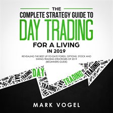 Cover image for The Complete Strategy Guide to Day Trading for a Living in 2019