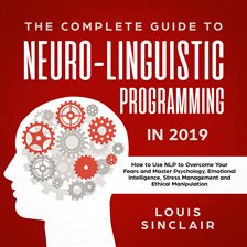 Cover image for The Complete Guide to Neuro-Linguistic Programming in 2019