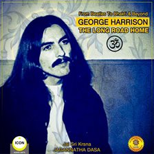 Cover image for From Beatles To Bhakti & Beyond George Harrison - The Long Road Home