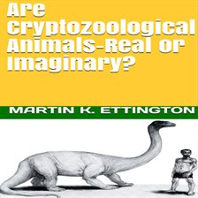 Cover image for Are Cryptozoological Animals-Real or Imaginary