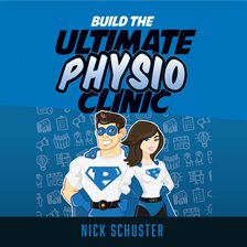 Cover image for Build the Ultimate Physio Clinic