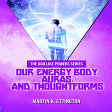 Cover image for Our Energy Body, Auras, and Thoughtforms