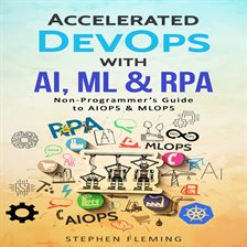 Cover image for Accelerated DevOps with AI, ML & RPA