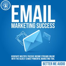 Cover image for Email Marketing Success: Generate Multiple Passive Income Streams Online With The Oldest & Most
