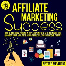 Cover image for Affiliate Marketing Success: How to Make Money Online in 2020 & Beyond With Affiliate Marketing,