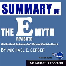 Cover image for Summary of E-Myth Revisited: Why Most Small Businesses Don't Work and What to Do About It by Michael