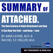 Cover image for Summary of Attached: The New Science of Adult Attachment and How It Can Help You Find-and Keep-Love