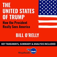 Cover image for The United States of Trump: How the President Really Sees America by Bill O'Reilly: Key Takeaways