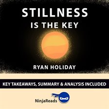 Cover image for Stillness is the Key by Ryan Holiday: Key Takeaways, Summary & Analysis Included