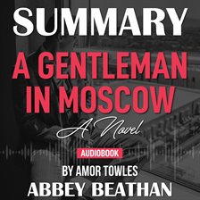 Cover image for Summary of A Gentleman in Moscow: A Novel by Amor Towles