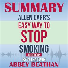 Cover image for Summary of Allen Carr's Easy Way To Stop Smoking by Allen Carr