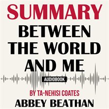 Cover image for Summary of Between the World and Me by Ta-Nehisi Coates