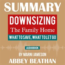Cover image for Summary of Downsizing The Family Home: What to Save, What to Let Go by Marni Jameson