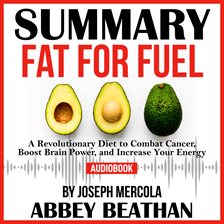 Cover image for Summary of Fat for Fuel: A Revolutionary Diet to Combat Cancer, Boost Brain Power, and Increase