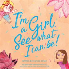 Cover image for I'm a Girl. See What I Can Be!