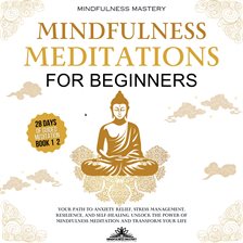 Cover image for Mindfulness Meditations for Beginners: Your Path to Anxiety Relief, Stress Management, Resilience