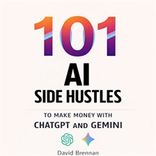 101 AI Side Hustles to Make Money With ChatGPT and Gemini