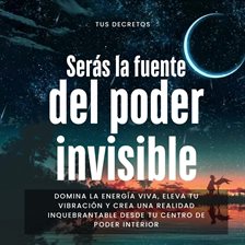 Serás la Fuente del Poder Invisible