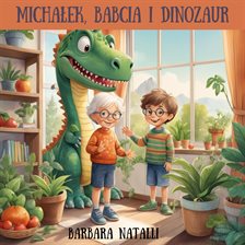 Michałek, Babcia i dinozaur część pierwsza Michałek, Babcia i dinozaur część pierwsza