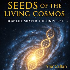 Seeds of the Living Cosmos