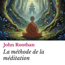 La méthode de la méditation La méthode de la méditation