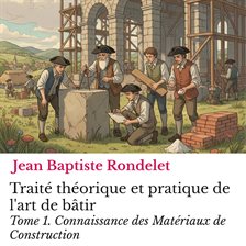 Traité théorique et pratique de l'art de bâtir Tome 1 Traité théorique et pratique de l'art de bâtir Tome 1