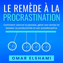 Le Remède à la Procrastination Le Remède à la Procrastination