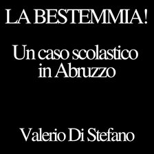 La bestemmia! - Un caso scolastico in Abruzzo La bestemmia! - Un caso scolastico in Abruzzo