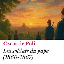Les soldats du pape (1860-1867) Les soldats du pape (1860-1867)