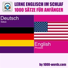 Lerne Englisch im Schlaf – 1000 Sätze für Anfänger