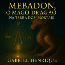 Mebadon - O Mago Dragão na Terra dos Imortais