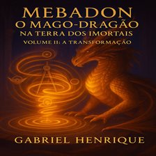 Mebadon - O Mago-Dragão na Terra dos Imortais