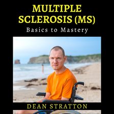 Multiple Sclerosis (MS) - Basics to Mastery