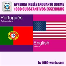 Aprenda inglês enquanto dorme – 1000 Substantivos essenciais