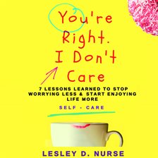 You're Right, I Don't Care You're Right, I Don't Care